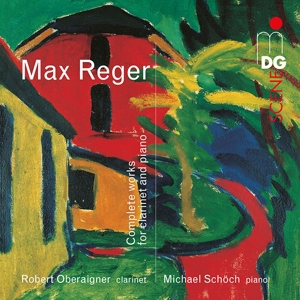 Max Reger: complete works for clarinet and piano - Oberaigner - Schöch, Dabringhaus & Grimm